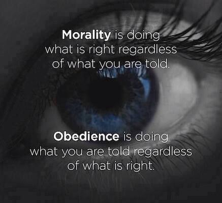 Morality is doing what is right regardless of what you are told. Obedience is doing what you are told regardless of what is right.